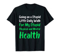 Going Stupid Walk My Stupid Mental T-Shirt - Streetwear Style for Adults - T-Shirt, Sweatshirt, Hoodie