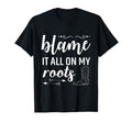Blame It All My Roots Country Music T-Shirt - Unique Graphic Men Women - T-Shirt, Sweatshirt, Hoodie