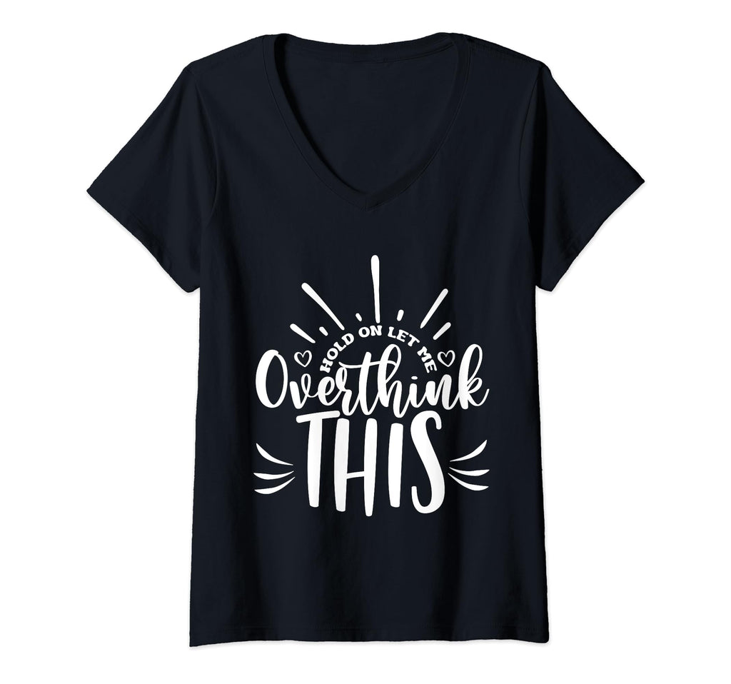 Hold Let Me Overthink This Funny T-Shirt - Aesthetic Graphic for Adults - T-Shirt, Sweatshirt, Hoodie