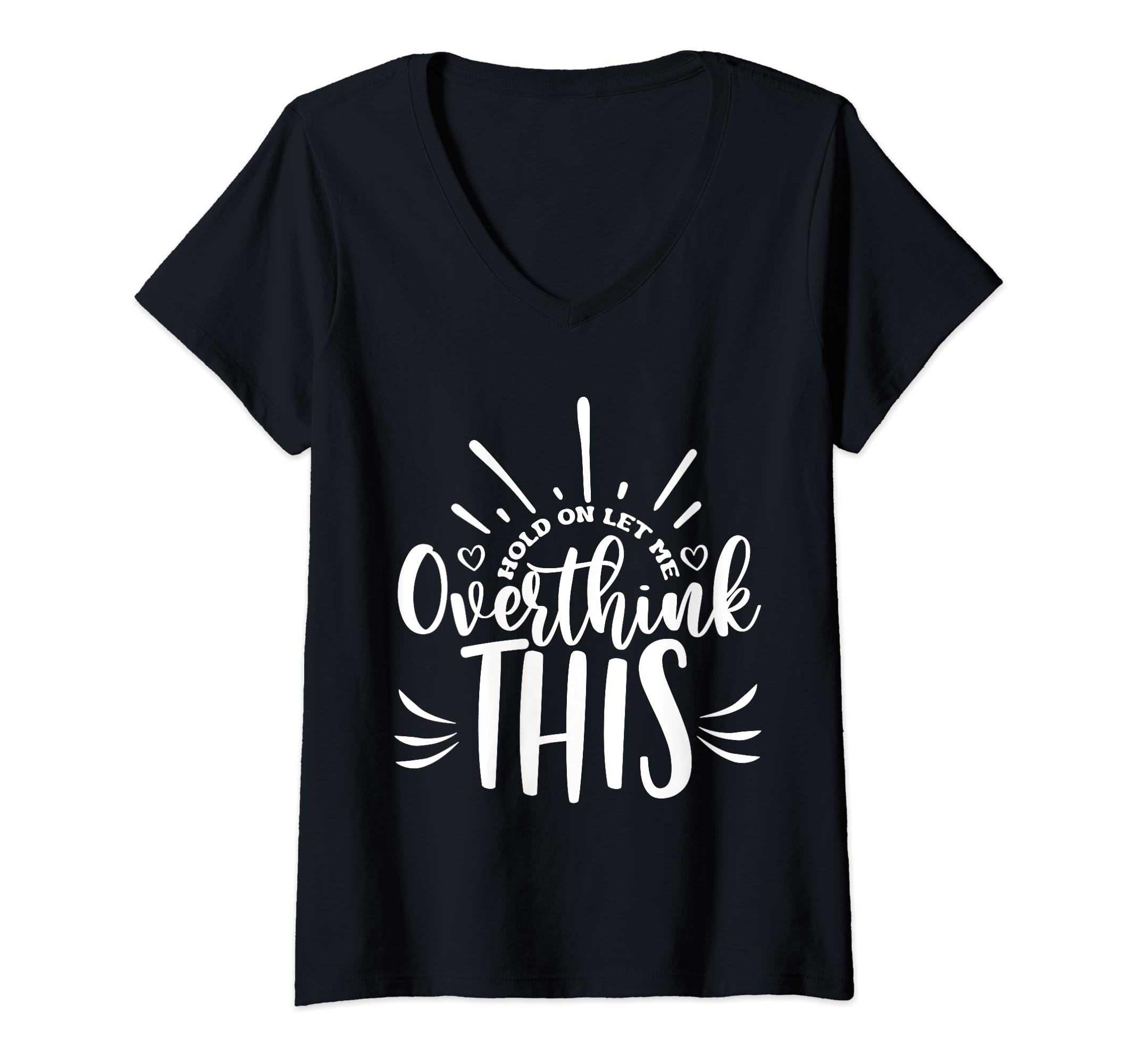 Hold Let Me Overthink This Funny T-Shirt - Aesthetic Graphic for Adults - T-Shirt, Sweatshirt, Hoodie