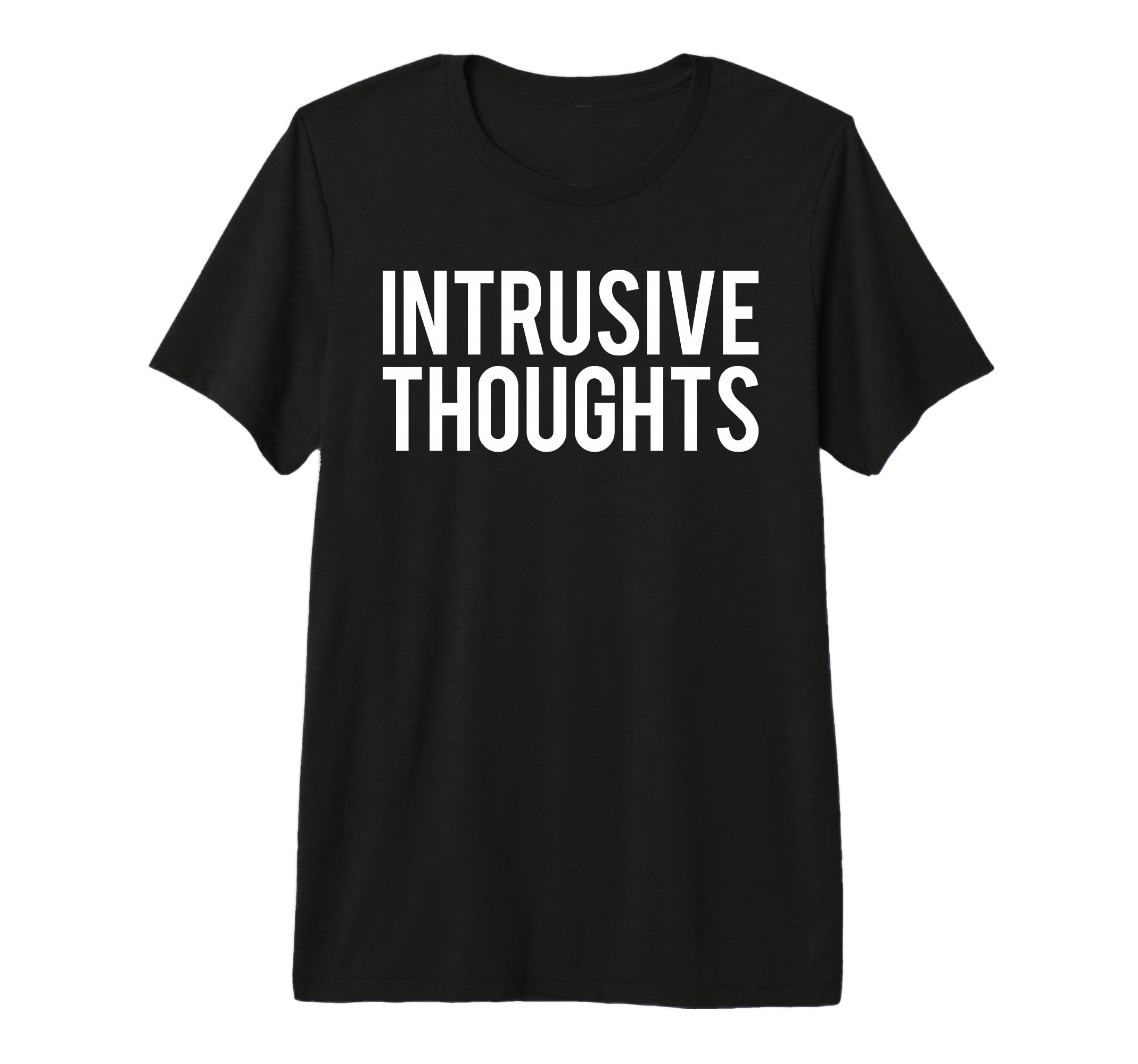 Intrusive Thoughts Tri Blend T-Shirt - Casual Everyday Wear Unisex - T-Shirt, Sweatshirt, Hoodie