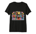 Im Emotionally Available Self Care Comfort T-Shirt - Graphic Print Unisex - T-Shirt, Sweatshirt, Hoodie