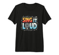 Sing It Loud Vibrant Music Lovers T-Shirt - Novelty Apparel Men Women - T-Shirt, Sweatshirt, Hoodie