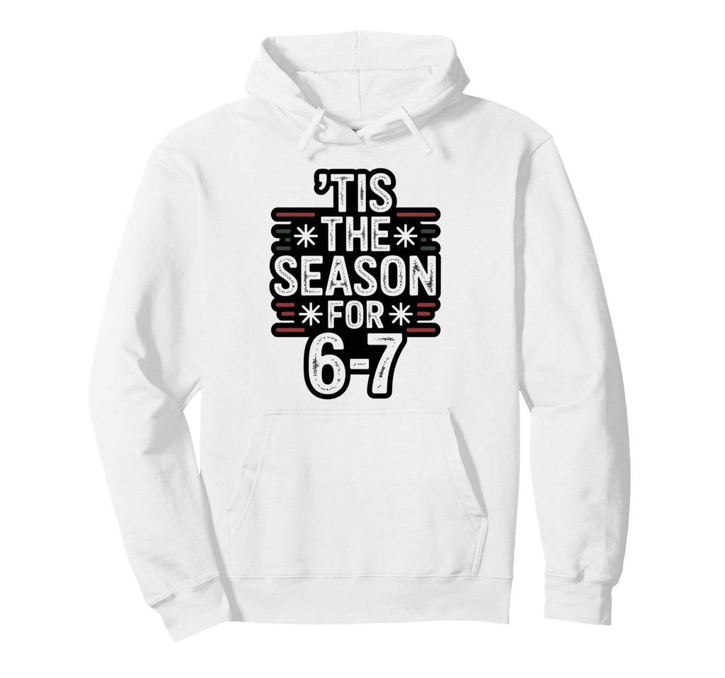 Holiday Typography Meme 6 7 Hoodie - Minimalist Print Unisex - T-Shirt, Sweatshirt, Hoodie