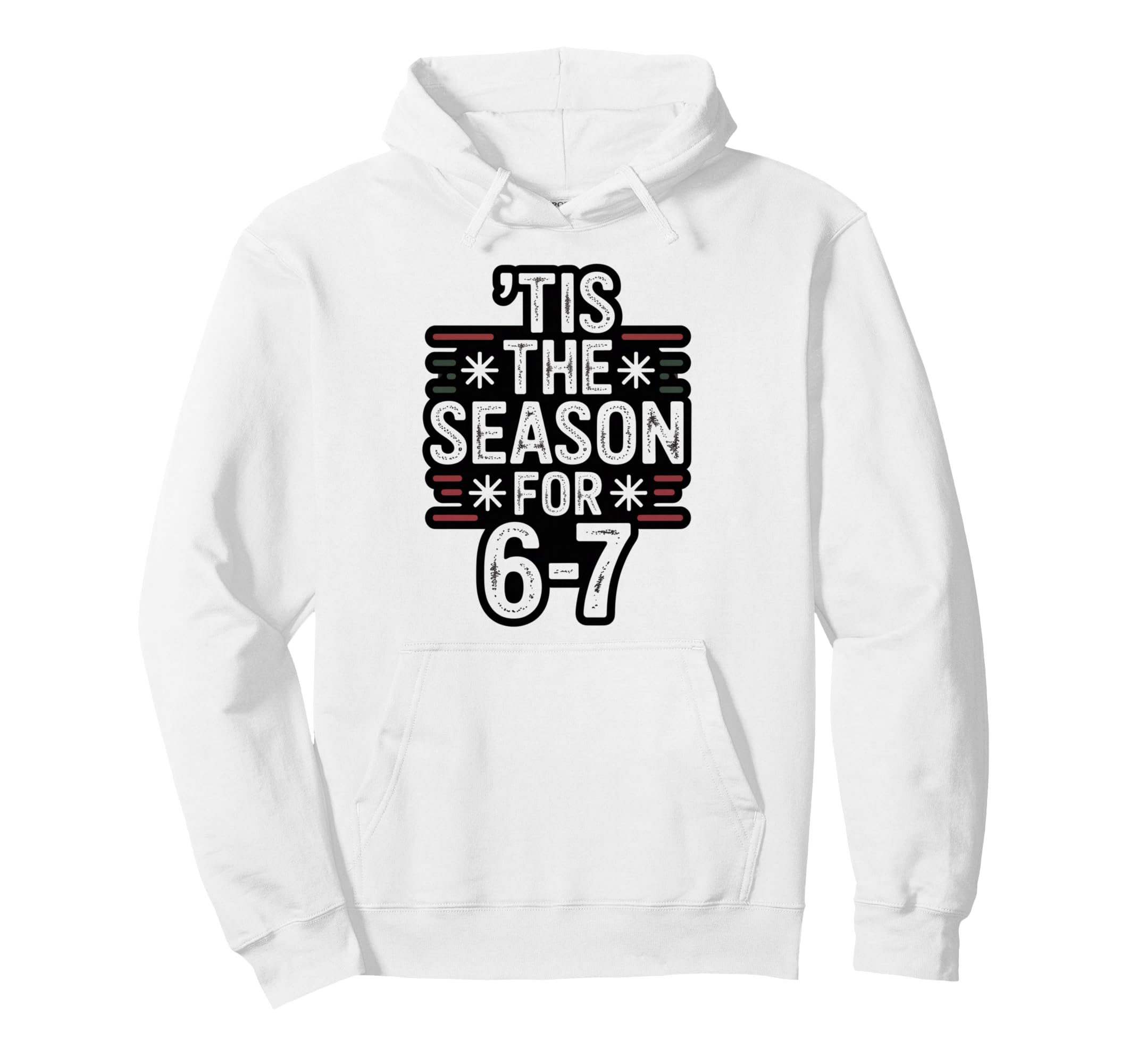 Holiday Typography Meme 6 7 Hoodie - Minimalist Print Unisex - T-Shirt, Sweatshirt, Hoodie