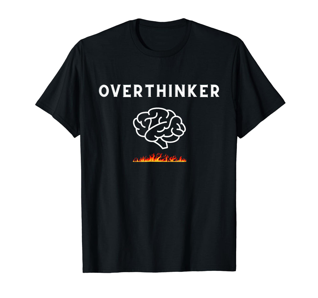 Unique Overthinker Picture Brain And Fire T-Shirt - Graphic Print Unisex - T-Shirt, Sweatshirt, Hoodie