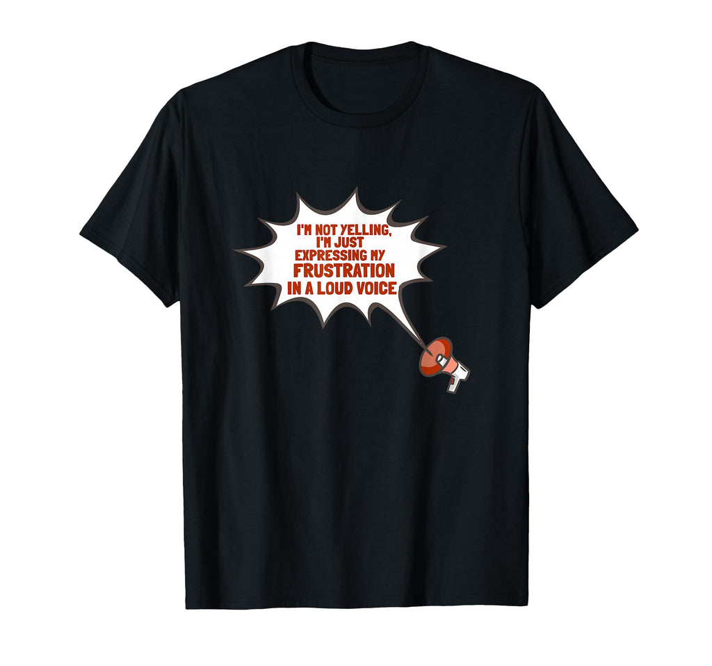 Im Expressing My Frustration Loud T-Shirt - Custom Art Print Men Women - T-Shirt, Sweatshirt, Hoodie