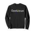 Continue Green Semicolon Mental Sweatshirt - Fun Novelty Design Unisex - T-Shirt, Sweatshirt, Hoodie