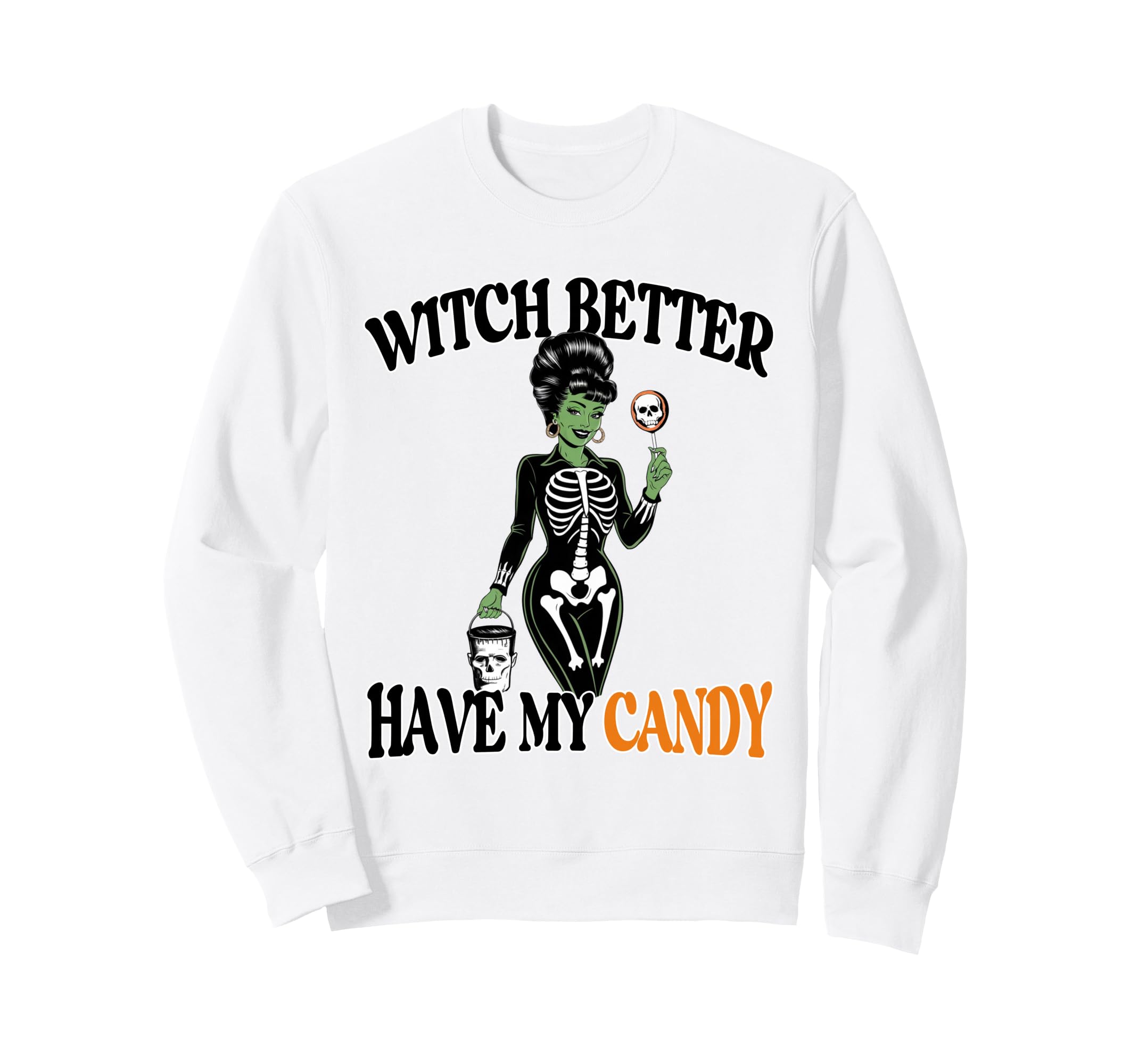 Witch Better Have My Candy Funny Sweatshirt - Trendy Graphic for Adults - T-Shirt, Sweatshirt, Hoodie