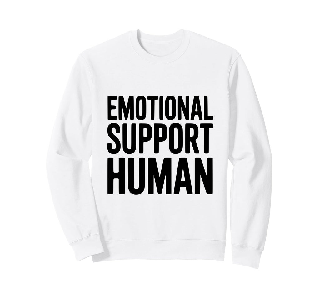 Emotional Support Human Sweatshirt - Aesthetic Graphic Men Women - T-Shirt, Sweatshirt, Hoodie