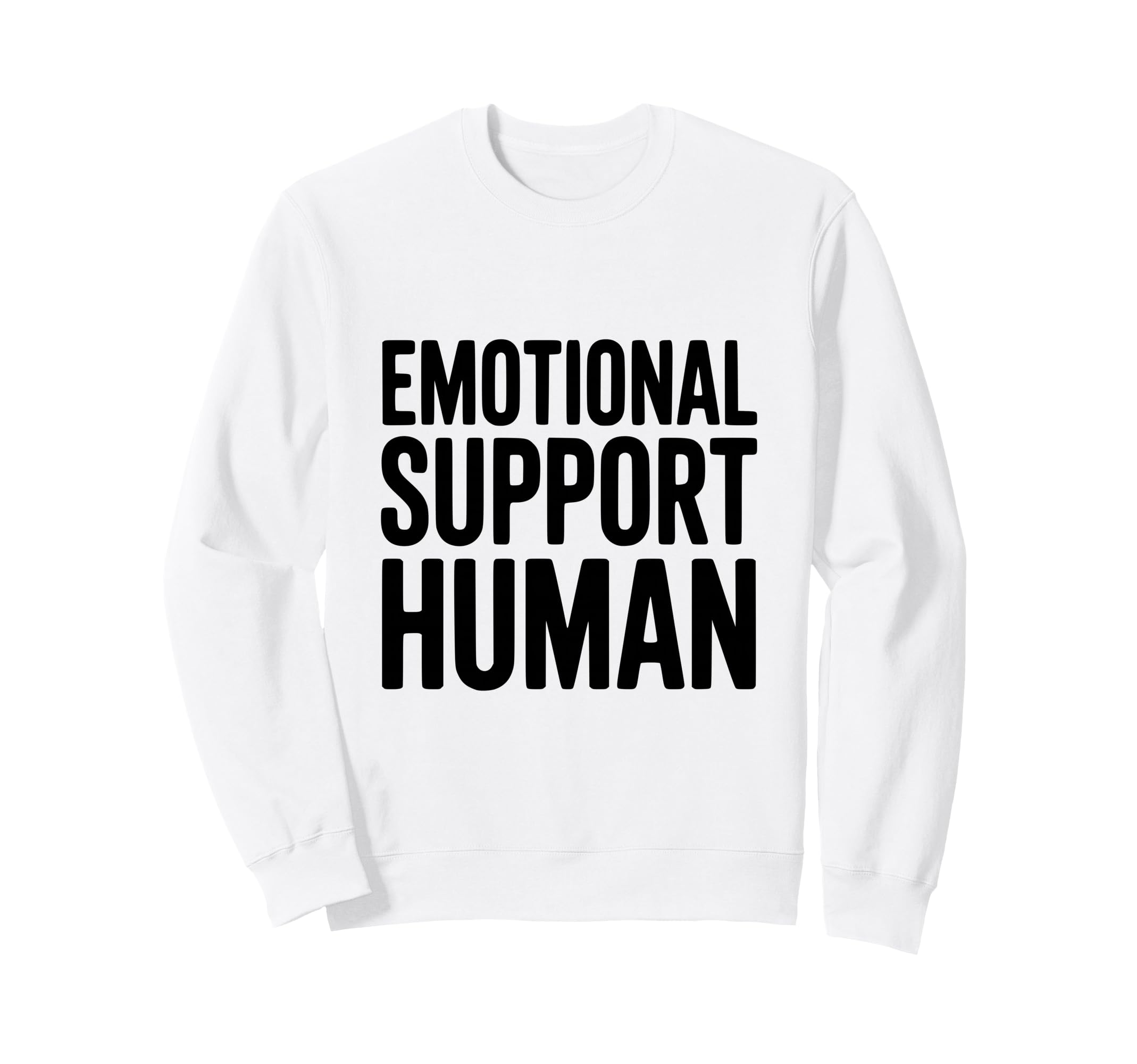 Emotional Support Human Sweatshirt - Aesthetic Graphic Men Women - T-Shirt, Sweatshirt, Hoodie