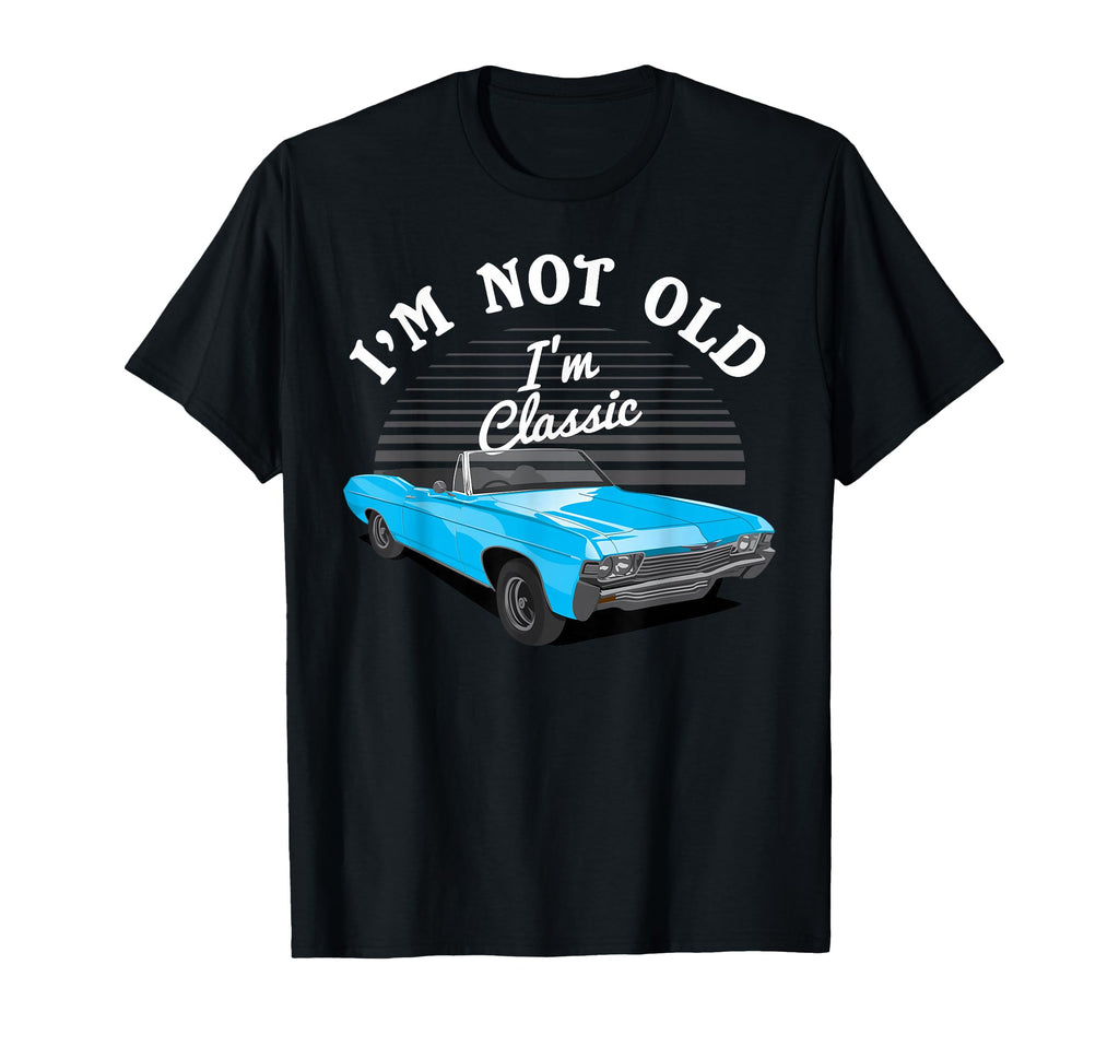 Im Not Old Im Car Lover Mechanic Cars T-Shirt - Custom Art Print Men Women - T-Shirt, Sweatshirt, Hoodie