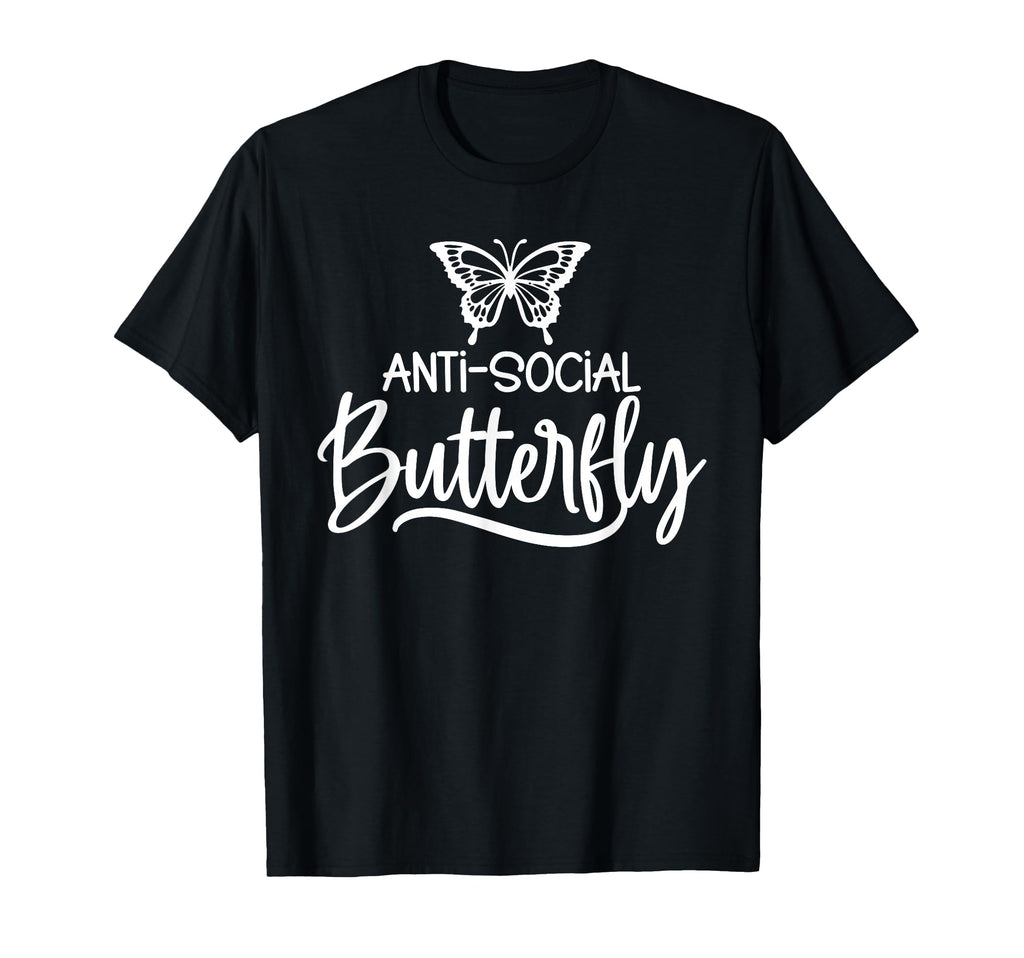 Anti Social Butterfly Fuuny Sarcastic T-Shirt - Unique Graphic Unisex - T-Shirt, Sweatshirt, Hoodie