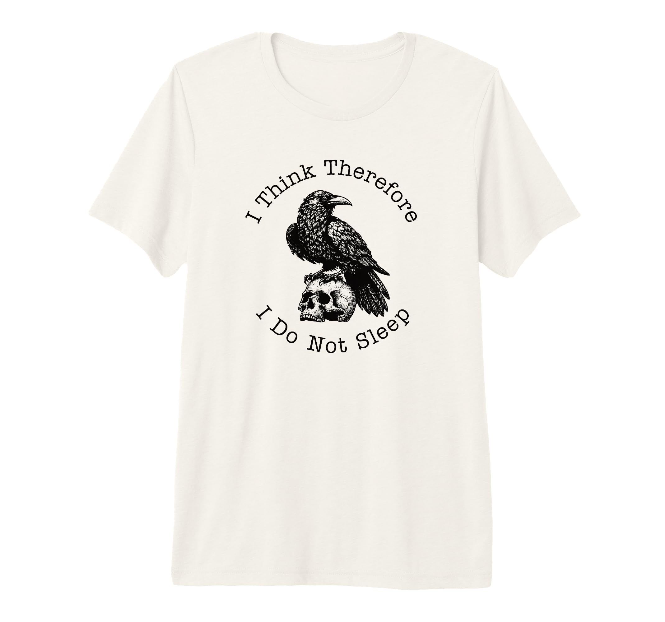 I Think Therefore I Do Not Sleep Funny T-Shirt - Unique Graphic Unisex - T-Shirt, Sweatshirt, Hoodie