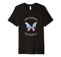 Anti Social Butterfly Introverts T-Shirt - Unique Graphic Men Women - T-Shirt, Sweatshirt, Hoodie