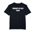 Therapy Is Self Care Mens Big And T-Shirt - Streetwear Style Men Women - T-Shirt, Sweatshirt, Hoodie