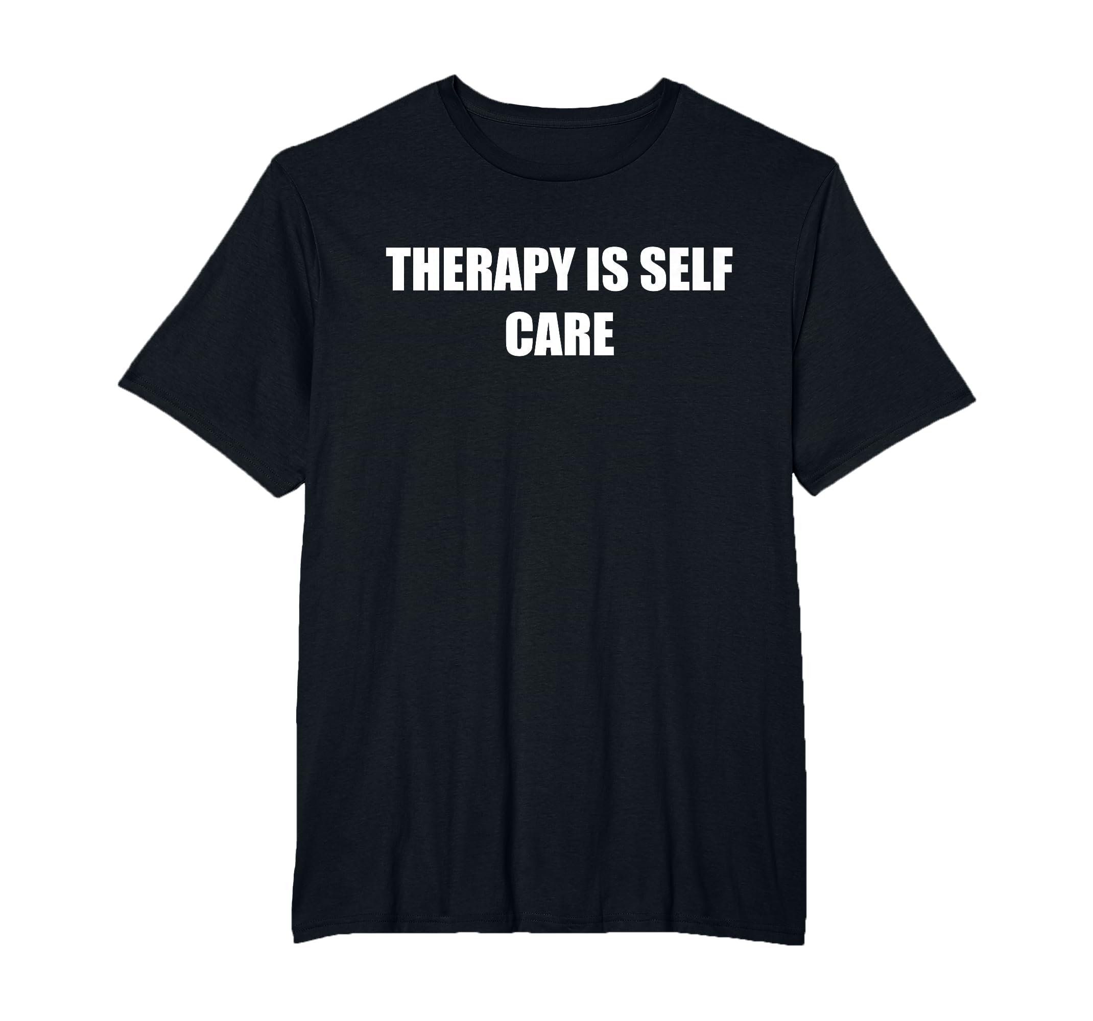 Therapy Is Self Care Mens Big And T-Shirt - Streetwear Style Men Women - T-Shirt, Sweatshirt, Hoodie