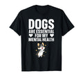 Dogs Are My Mental Health T-Shirt - Unique Graphic Unisex - T-Shirt, Sweatshirt, Hoodie
