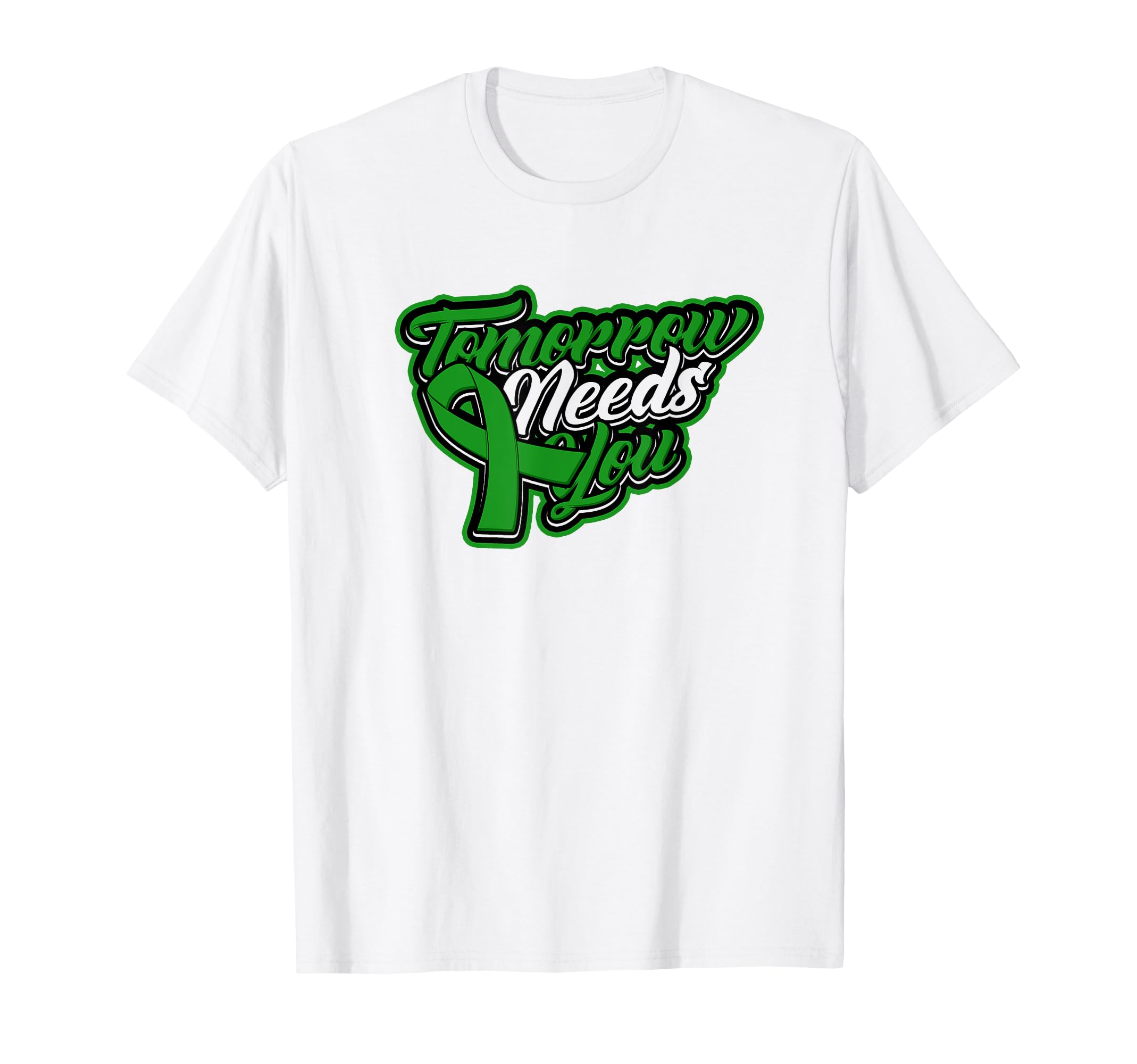 Tomorrow Needs You Green Ribbon T-Shirt - Novelty Apparel for Adults - T-Shirt, Sweatshirt, Hoodie
