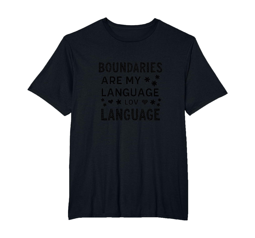 Boundaries Are My Language Self Care T-Shirt - Streetwear Style Unisex - T-Shirt, Sweatshirt, Hoodie