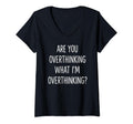 Womens Are You Overthinking What Im T-Shirt - Unique Graphic for Adults - T-Shirt, Sweatshirt, Hoodie