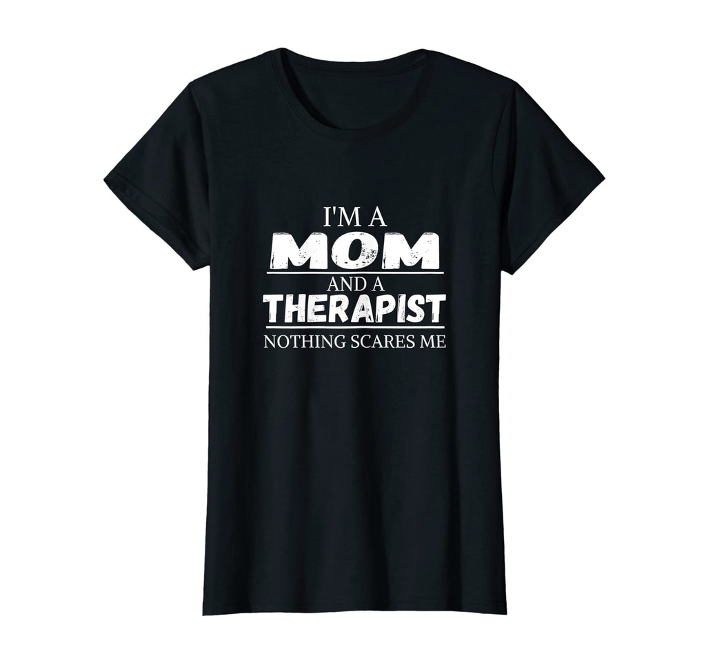 Womens Im Mom And Therapist Funny T-Shirt - Novelty Apparel Men Women - T-Shirt, Sweatshirt, Hoodie