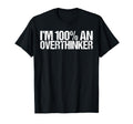 Im 100 Overthinker Funny Gen Z T-Shirt - Trendy Graphic Unisex - T-Shirt, Sweatshirt, Hoodie