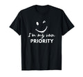 Im My Own Priority Funny Sarcasm And T-Shirt - Unique Graphic for Adults - T-Shirt, Sweatshirt, Hoodie