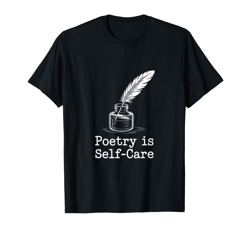 Quill Poetry Is Self Care Aesthetic T-Shirt - Graphic Print for Adults - T-Shirt, Sweatshirt, Hoodie