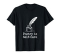 Quill Poetry Is Self Care Aesthetic T-Shirt - Graphic Print for Adults - T-Shirt, Sweatshirt, Hoodie