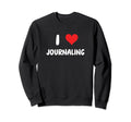 I Love Journaling Heart Journal Self Sweatshirt - Graphic Print Men Women - T-Shirt, Sweatshirt, Hoodie
