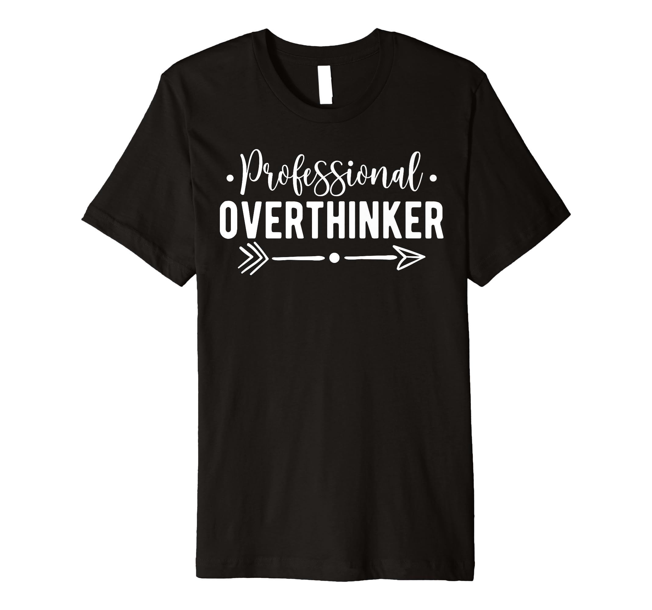 Professional Overthinker Self Love Funny T-Shirt - Unique Graphic Unisex - T-Shirt, Sweatshirt, Hoodie
