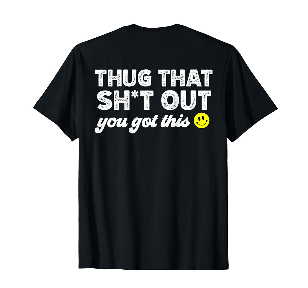 Back Thug That Sh T Out Mental T-Shirt - Aesthetic Graphic for Adults - T-Shirt, Sweatshirt, Hoodie