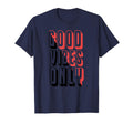 Good Energy Vibes Only Positive Typography T-Shirt - Graphic Print Unisex - T-Shirt, Sweatshirt, Hoodie