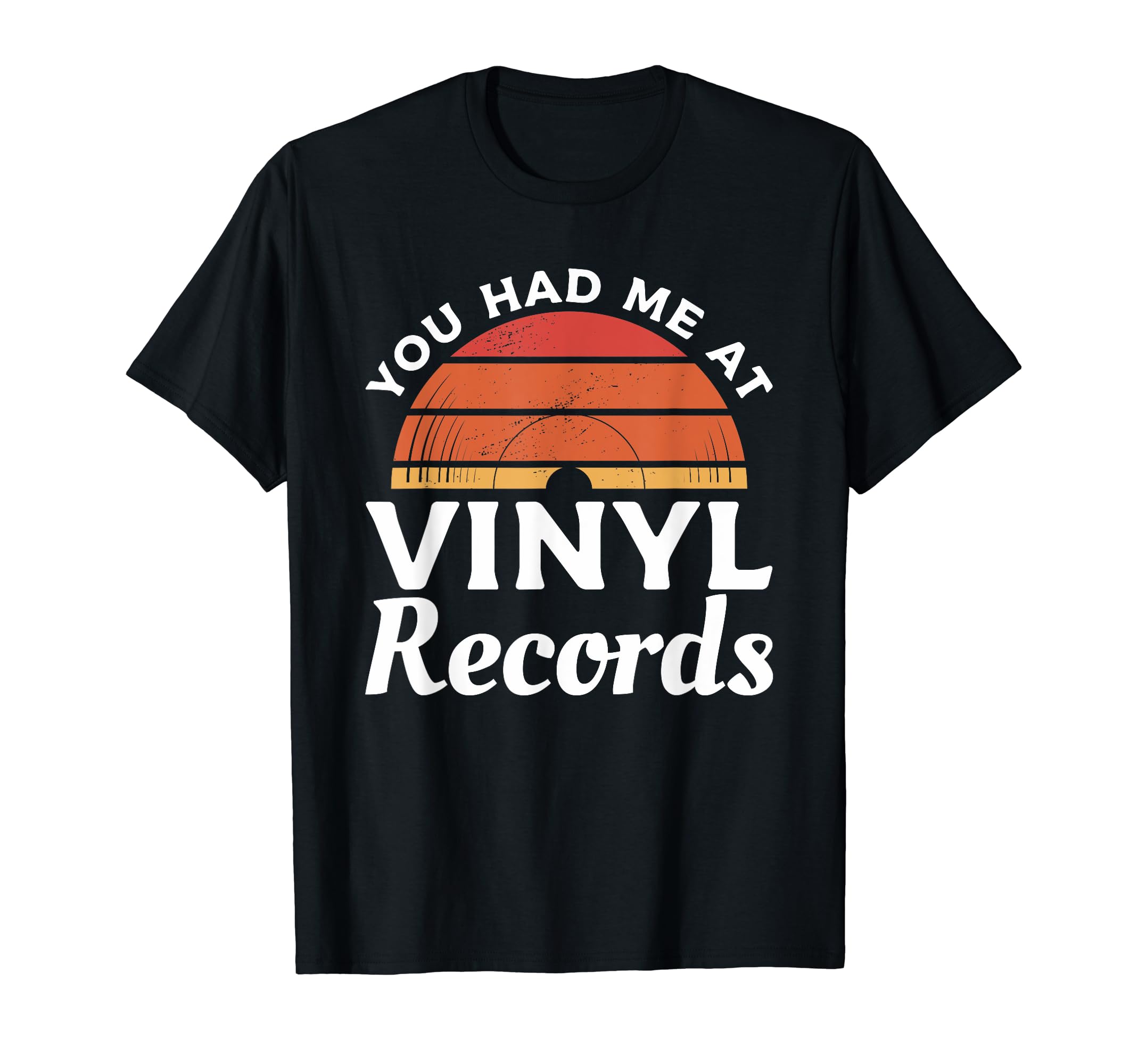 You Had Me Vinyl Records Vinyls Record T-Shirt - Custom Art Print Unisex - T-Shirt, Sweatshirt, Hoodie