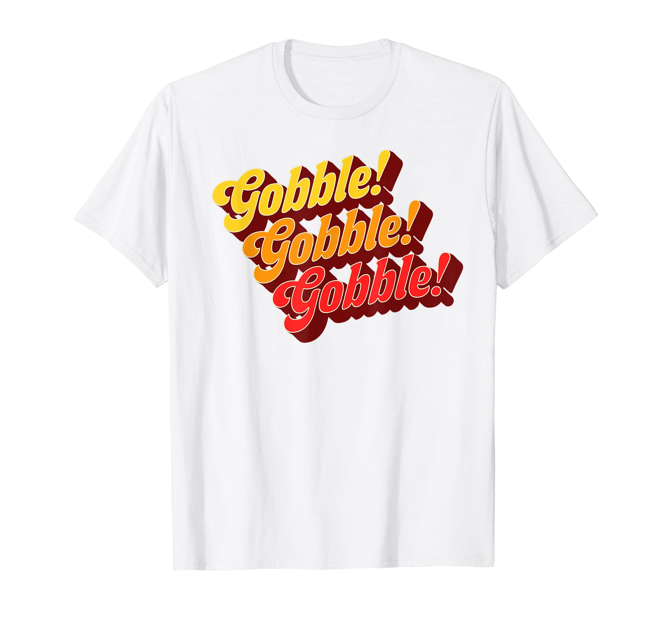 Gobble Gobble Thanksgiving Funny T-Shirt - Fun Novelty Design for Adults - T-Shirt, Sweatshirt, Hoodie
