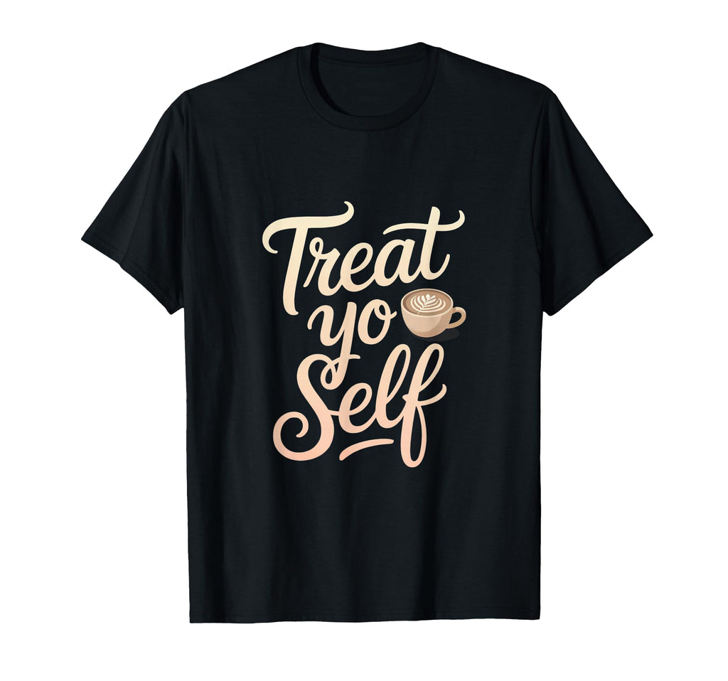 Treat Yo Self Funny Parks Rec T-Shirt - Casual Everyday Wear Unisex - T-Shirt, Sweatshirt, Hoodie