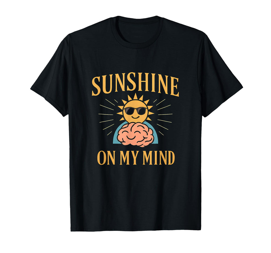 Sunshine My Mind Self Care Mental Health T-Shirt - Minimalist Print Unisex - T-Shirt, Sweatshirt, Hoodie