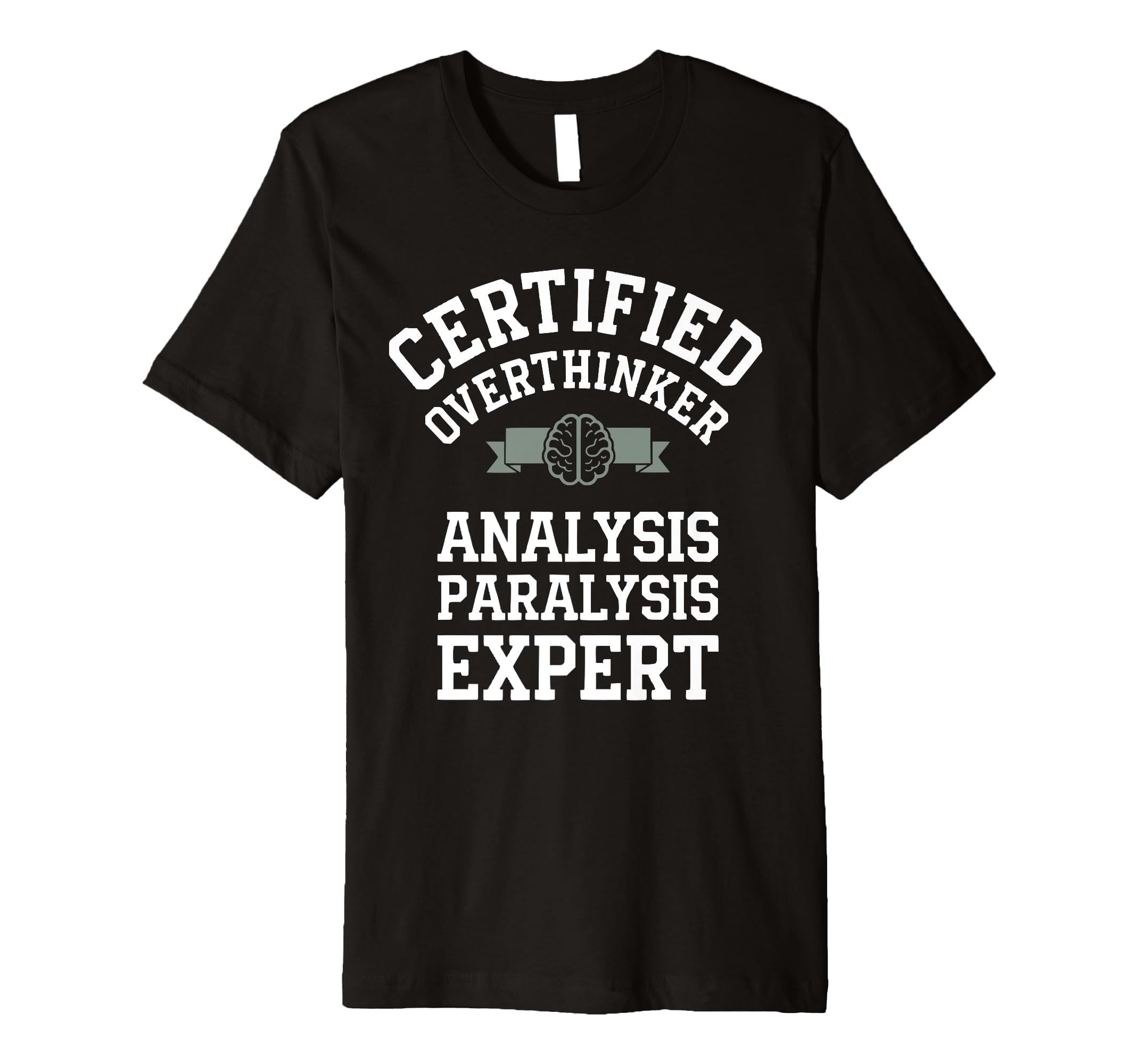 Certified Overthinker Analysis T-Shirt - Novelty Apparel for Adults - T-Shirt, Sweatshirt, Hoodie