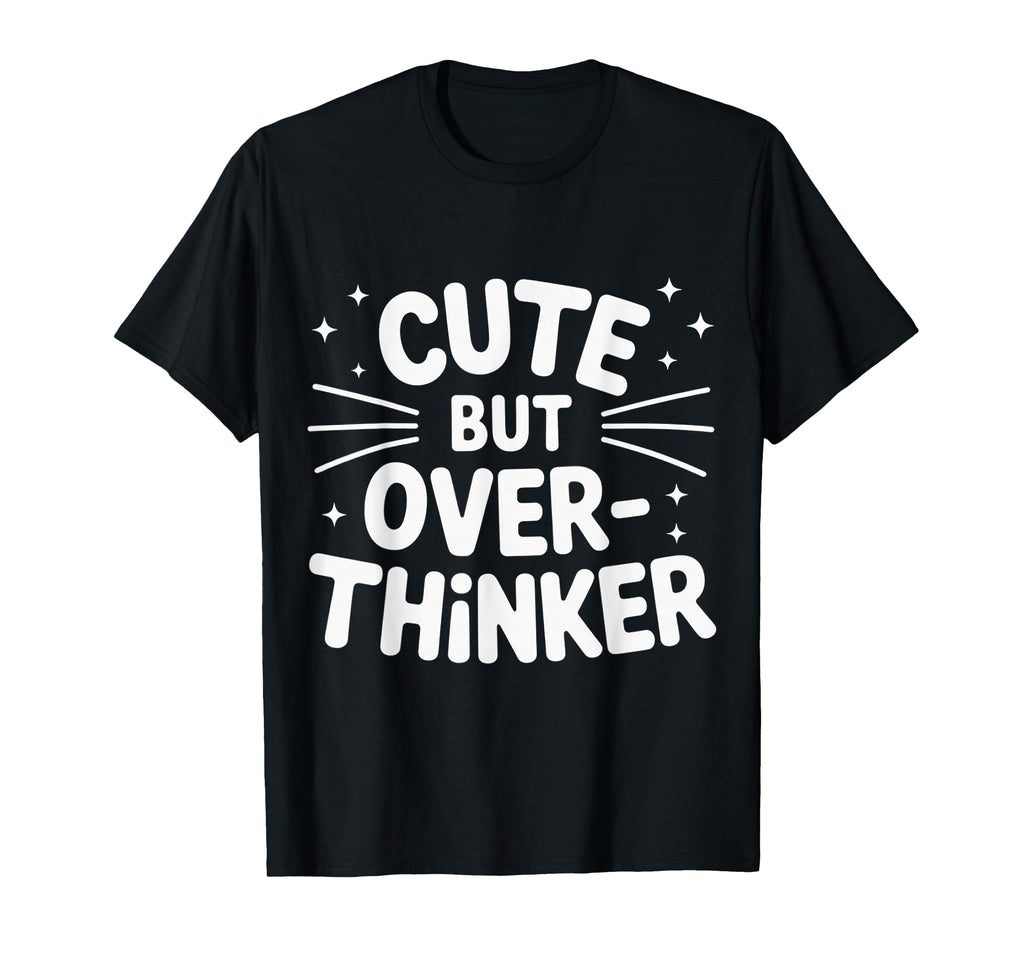 Overthinking Mind Self Awareness T-Shirt - Casual Everyday Wear Unisex - T-Shirt, Sweatshirt, Hoodie