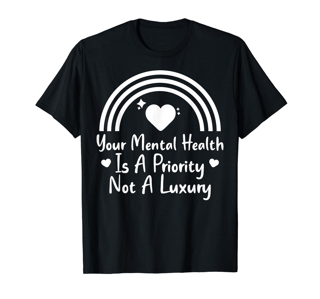 Mental Health Priority Depression T-Shirt - Casual Everyday Wear Unisex - T-Shirt, Sweatshirt, Hoodie