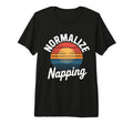 Normalize Napping Lazy Self Care T-Shirt - Casual Everyday Wear Unisex - T-Shirt, Sweatshirt, Hoodie
