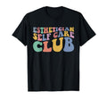 Esthetician Self Care Club T-Shirt - Fun Novelty Design Men Women - T-Shirt, Sweatshirt, Hoodie