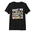 Just Me And My Anxiety Against World Tri T-Shirt - Trendy Graphic Unisex - T-Shirt, Sweatshirt, Hoodie