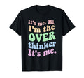 Its Me Overthinker Funny T-Shirt - Novelty Apparel for Adults - T-Shirt, Sweatshirt, Hoodie