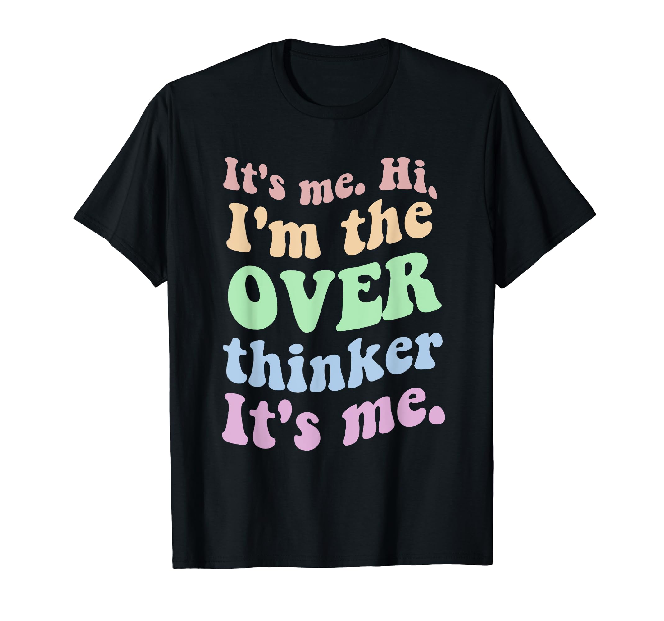 Its Me Overthinker Funny T-Shirt - Novelty Apparel for Adults - T-Shirt, Sweatshirt, Hoodie