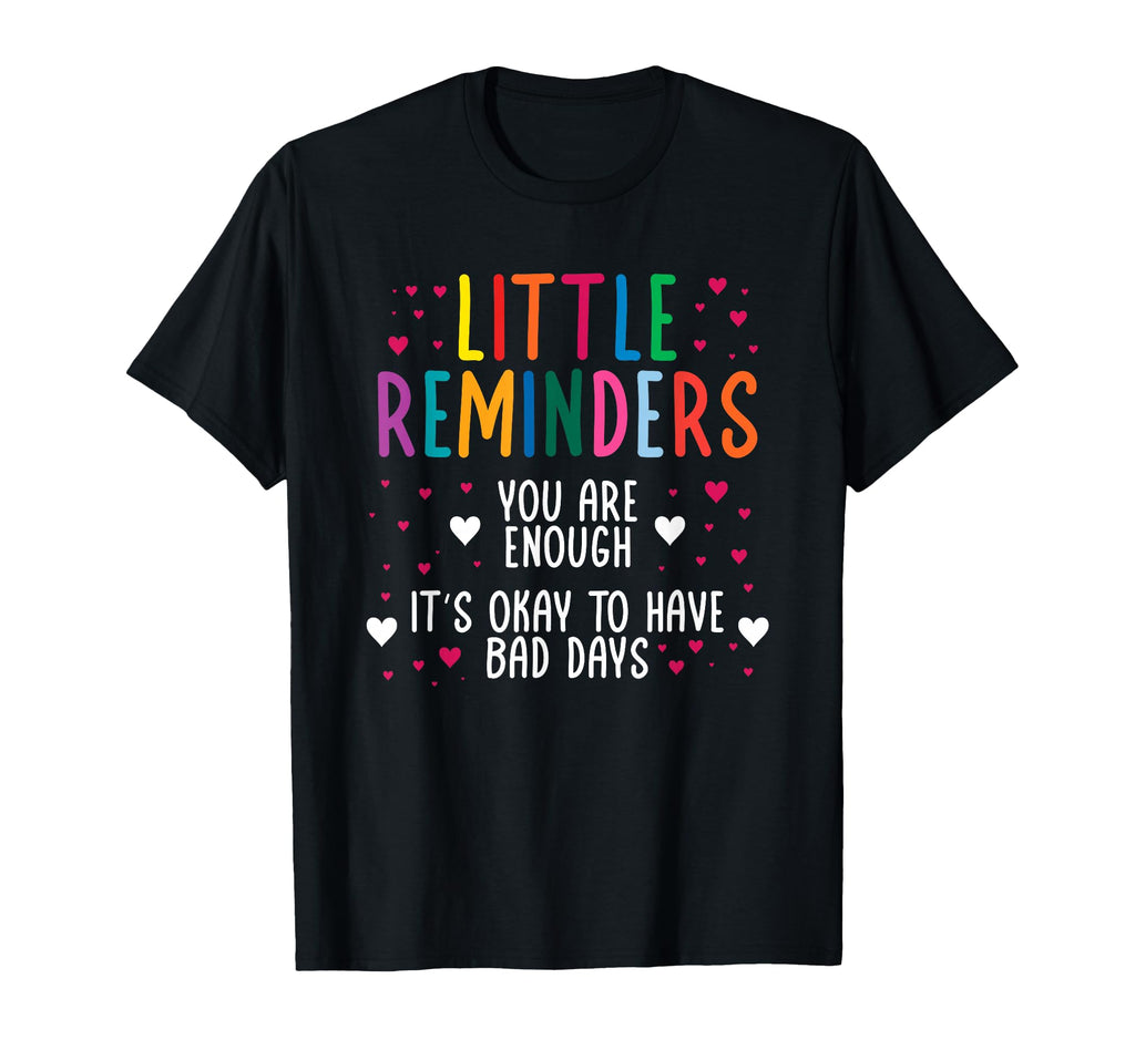 Little Reminder Depression Suicide T-Shirt - Fun Novelty Design Unisex - T-Shirt, Sweatshirt, Hoodie