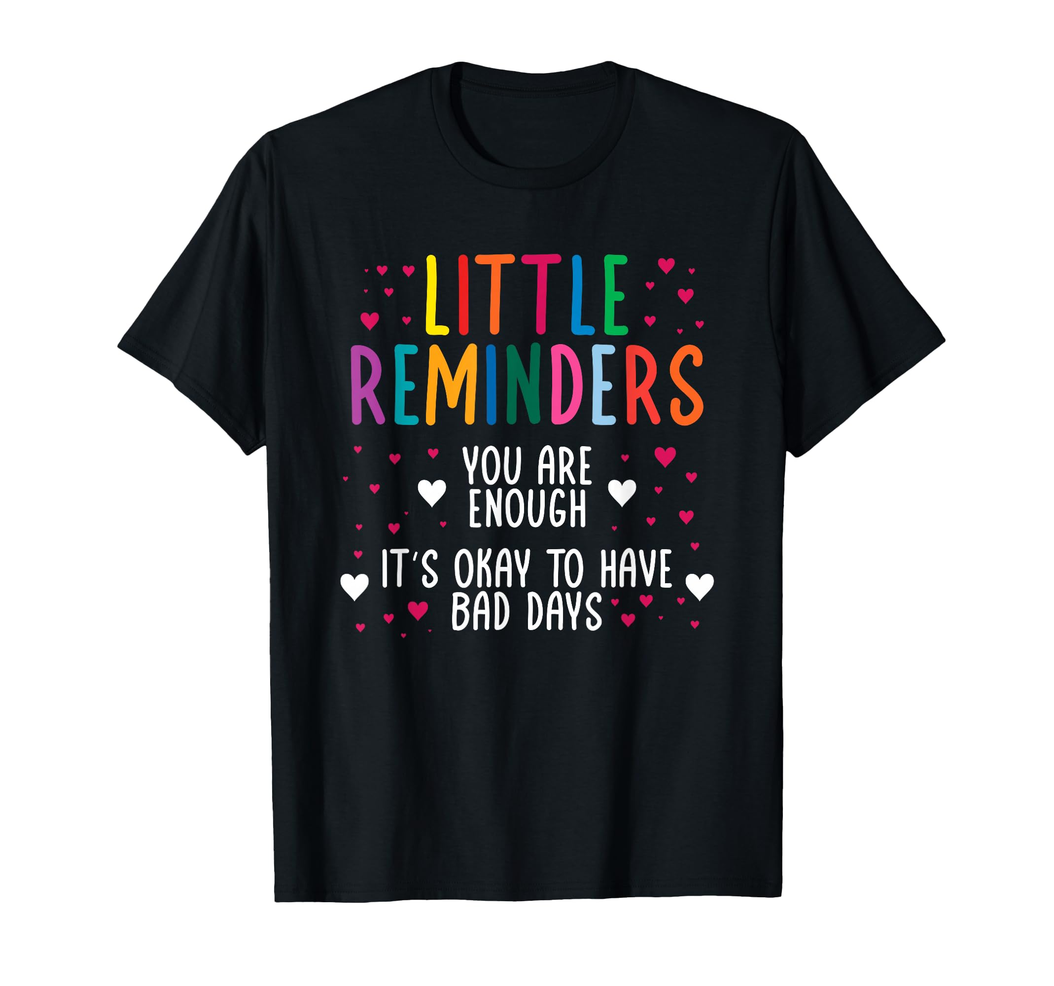 Little Reminder Depression Suicide T-Shirt - Fun Novelty Design Unisex - T-Shirt, Sweatshirt, Hoodie