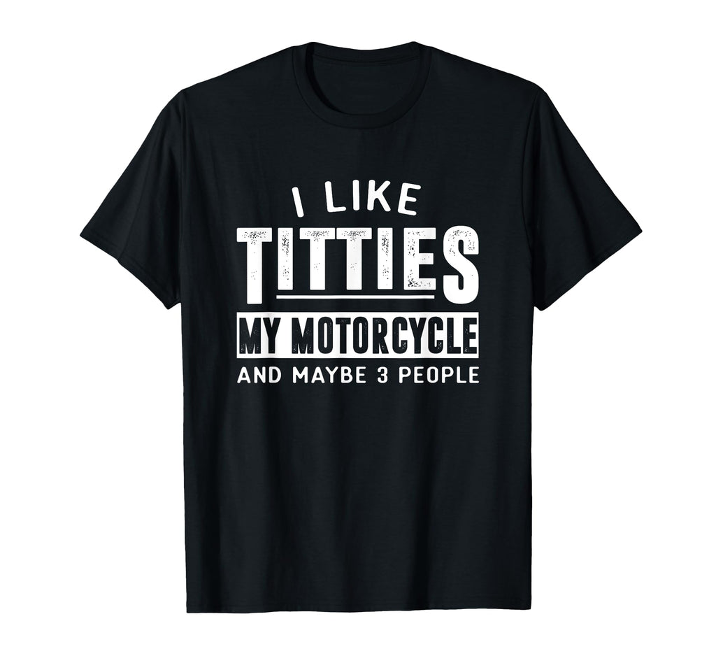 Funny Motorcycle Shirts I Like Titties T-Shirt - Novelty Apparel Unisex - T-Shirt, Sweatshirt, Hoodie
