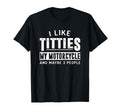 Funny Motorcycle Shirts I Like Titties T-Shirt - Novelty Apparel Unisex - T-Shirt, Sweatshirt, Hoodie